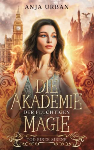 Die Akademie der flüchtigen Magie: Tod einer Sirene