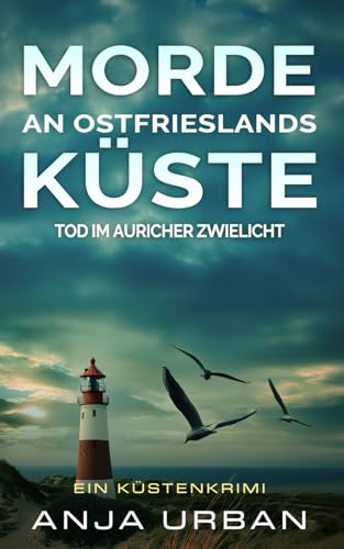 Morde an Ostfrieslands Küste - Tod im Auricher Zwielicht: Ein Küstenkrimi (Stein und Martens ermitteln in Ostfriesland) von Independently published