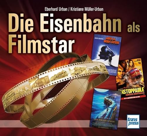 Die Eisenbahn als Filmstar von Motorbuch Verlag