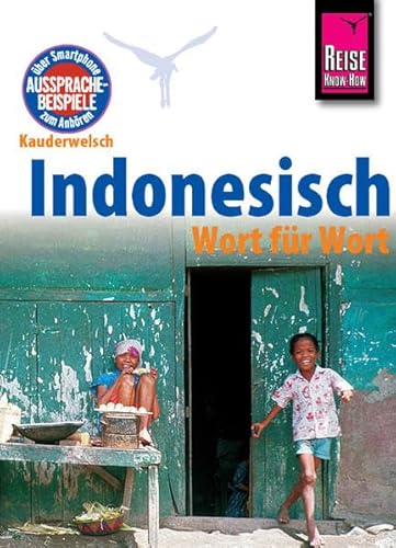 Reise Know-How Sprachführer Indonesisch - Wort für Wort: Kauderwelsch-Band 1: Kauderwelsch-Sprachführer. Ausgezeichnet mit dem ITB BuchAward, Würdigungspreis Indonesien 2013. Mit QR-Codes