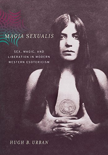 Magia Sexualis: Sex, Magic, and Liberation in Modern Western Esotericism