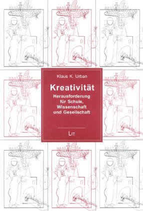 Kreativität und Hochbegabung: Herausforderung für Schule, Wissenschaft und Gesellschaft von Lit Verlag