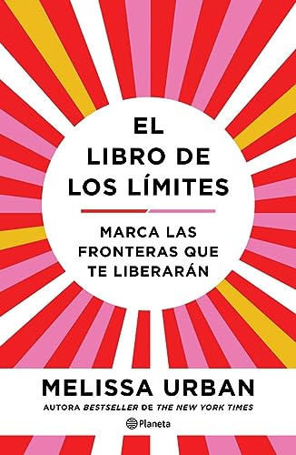El libro de los límites / The Book of Boundaries: Marca Las Fronteras Que Te Liberarán