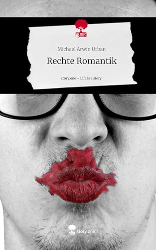 Rechte Romantik. Life is a Story - story.one von story.one publishing