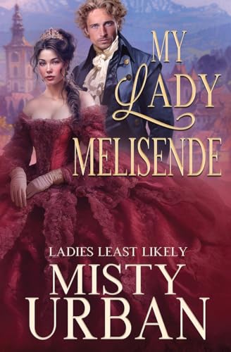 My Lady Melisende (Ladies Least Likely, Band 6) von Oliver-Heber Books