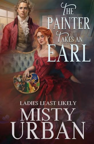 The Painter Takes an Earl (Ladies Least Likely, Band 3) von Oliver-Heber Books