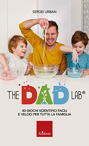 The dad lab. 40 giochi scientifici facili e veloci per tutta la famiglia (Capire con il cuore) von Erickson