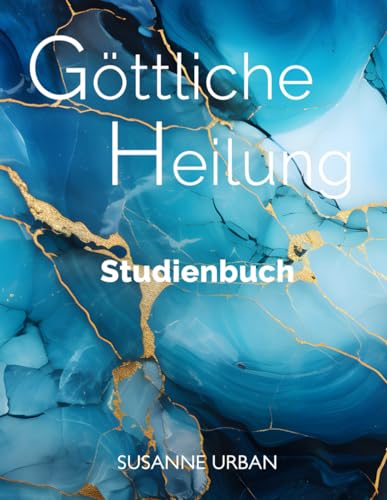 Göttliche Heilung: Studienbuch von Independently published
