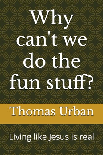 Why can't we do the fun stuff?: Closing the gap between reading about Jesus and walking with Him. von Independently published