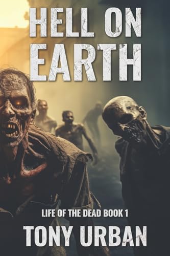 Hell on Earth (Life of the Dead, Band 1) von CreateSpace Independent Publishing Platform