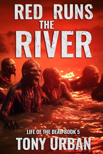 Red Runs the River (Life of the Dead, Band 5) von Independently published