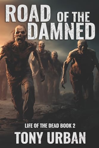 Road of the Damned (Life of the Dead, Band 2)