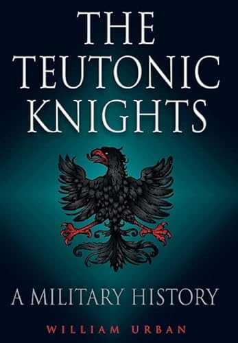 Teutonic Knights: A Military History von Frontline Books