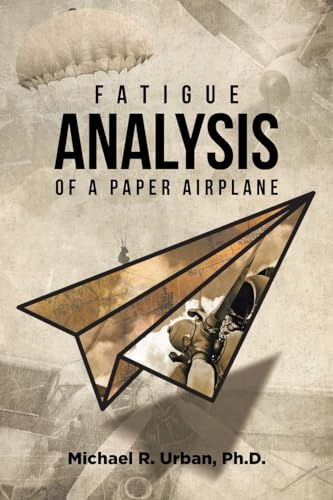Fatigue Analysis of a Paper Airplane von Covenant Books