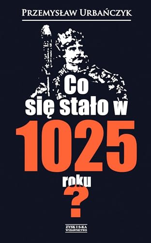 Co się stało w 1025 roku? von Zysk i S-ka
