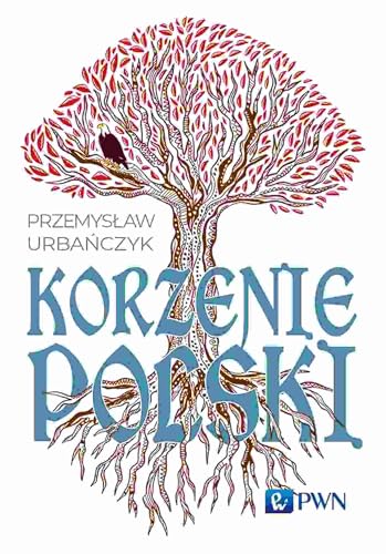 Korzenie Polski von Wydawnictwo Naukowe PWN