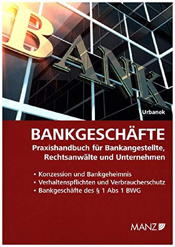 Bankgeschäfte: Praxishandbuch für Bankangestellte, Rechtsanwälte und Unternehmen