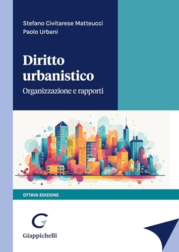 Diritto urbanistico. Organizzazione e rapporti von Giappichelli