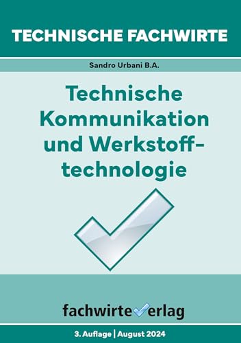 Technische Fachwirte: Technische Kommunikation und Werkstofftechnologie (Technische Fachwirte: Technische Qualifikationen) von Fachwirteverlag