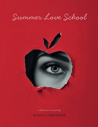 Summer Love School: A Liberation Manual
