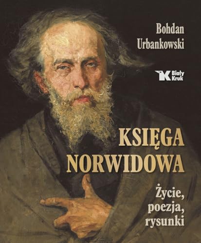 Księga Norwidowa: Życie, poezja, rysunki von Biały Kruk