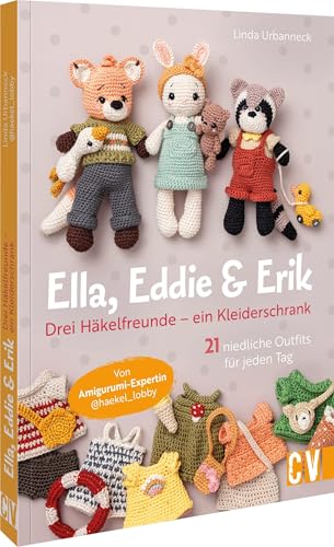 Ella, Eddie & Erik: drei Häkelfreunde – ein Kleiderschrank: 21 kunterbunte Outfits für jeden Tag von Christophorus