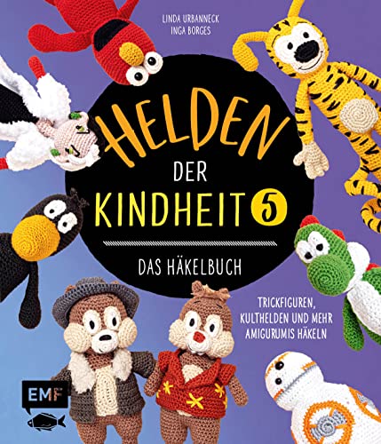 Helden der Kindheit – Das Häkelbuch – Band 5: Trickfiguren, Kulthelden und mehr Amigurumis häkeln von splins