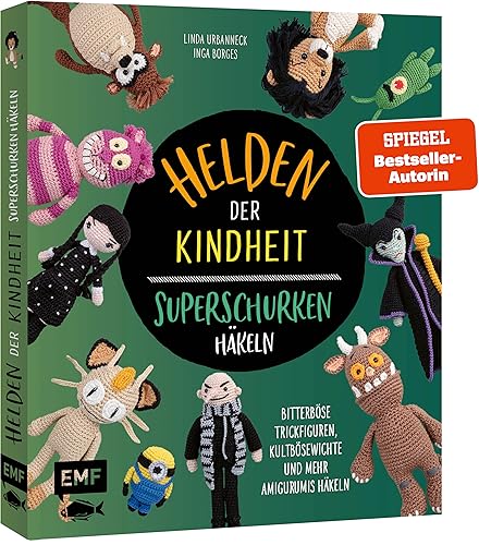 Helden der Kindheit – Das Häkelbuch der Superschurken: Bitterböse Trickfiguren, Kultbösewichte und mehr Amigurumis häkeln – Mit grinsender Katze, der dreizehnten Fee, böser Seehexe und vielen mehr von Edition Michael Fischer / EMF Verlag