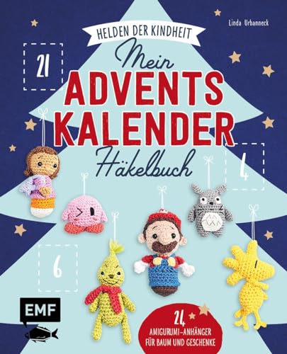 Mein Adventskalender-Häkelbuch: Helden der Kindheit – Merry X-Mas: 24 Amigurumi-Anhänger für Baum und Geschenke von Edition Michael Fischer / EMF Verlag