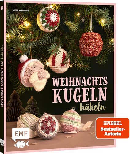 Weihnachtskugeln häkeln: Dekorativer Christbaum-Schmuck von edel bis süß für ein zauberhaftes Weihnachtsfest von Edition Michael Fischer