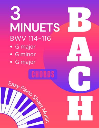 3 Minuets BACH I Easy Piano Sheet Music: Minuet in G BWV 114 - 116 I Two Versions Of Each Song EASY and MEDIUM I Piano Keyboard Book for Beginners Adults Kids Teachers I Guitar Chords Video Tutorial 3 Minuets BACH I Easy Piano Sheet Music: Minuet in G BWV 114 - 116 I Two Versions Of Each Song EASY and MEDIUM I Piano Keyboard Book for Beginners Adults Kids Teachers I Guitar Chords Video Tutorial von Independently published
