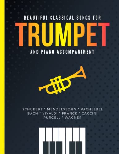 Beautiful Classical Songs for TRUMPET and Piano Accompaniment: 10 Popular Wedding Pieces * Easy and Intermediate Level Arrangements * Sheet Music for Kids, Students, Adults * Video Tutorial Beautiful Classical Songs for TRUMPET and Piano Accompaniment: 10 Popular Wedding Pieces * Easy and Intermediate Level Arrangements * Sheet Music for Kids, Students, Adults * Video Tutorial von Independently published