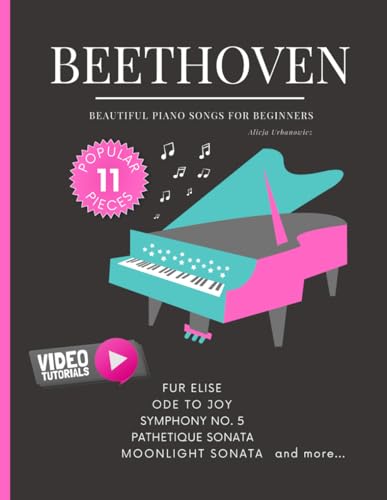Beethoven - Beautiful Piano Songs for Beginners - Fur Elise, Ode To Joy, Symphony No. 5, Pathetique Sonata, Moonlight Sonata: Famous Popular Classical ... Piano Arrangements. Videos Tutorial BIG Note Beethoven - Beautiful Piano Songs for Beginners - Fur Elise, Ode To Joy, Symphony No. 5, Pathetique Sonata, Moonlight Sonata: Famous Popular Classical ... Piano Arrangements. Videos Tutorial BIG Note