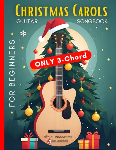 Christmas Carols Guitar Songbook for Beginners: Play and Sing 37 Easy Holiday Songs with Only 3 Chords | Includes Sheet Music, TAB & Lyrics | Super ... (3-Chord Christmas Songbooks for Beginners) Christmas Carols Guitar Songbook for Beginners: Play and Sing 37 Easy Holiday Songs with Only 3 Chords | Includes Sheet Music, TAB & Lyrics | Super ... (3-Chord Christmas Songbooks for Beginners) von Independently published