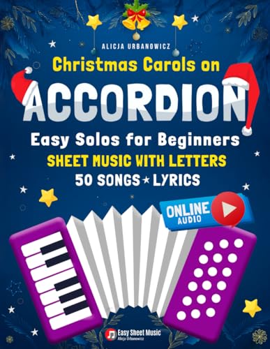 Christmas Carols on Accordion - Easy Solos for Beginners: Learn 50 Popular Songs I Sheet Music with Letters and Lyrics I Includes Online Audio Playing ... Kids Teens Adults Teachers Students at School Christmas Carols on Accordion - Easy Solos for Beginners: Learn 50 Popular Songs I Sheet Music with Letters and Lyrics I Includes Online Audio Playing ... Kids Teens Adults Teachers Students at School