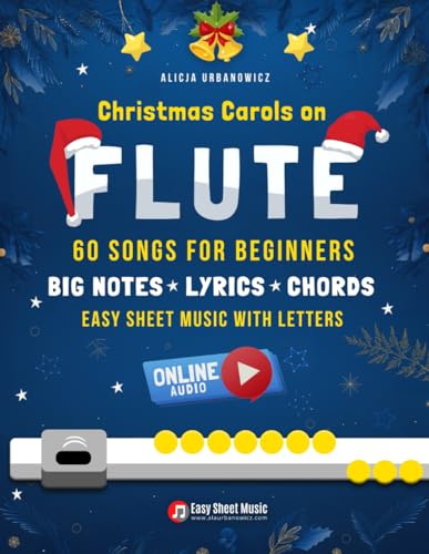Christmas Carols on Flute I 60 Songs for Beginners: Easy Sheet Music with Letters, Chords, Lyrics I Online Audio I Big Book for Kids & Adults I ... I Gift I Carol of the Bells I O Holy Night Christmas Carols on Flute I 60 Songs for Beginners: Easy Sheet Music with Letters, Chords, Lyrics I Online Audio I Big Book for Kids & Adults I ... I Gift I Carol of the Bells I O Holy Night