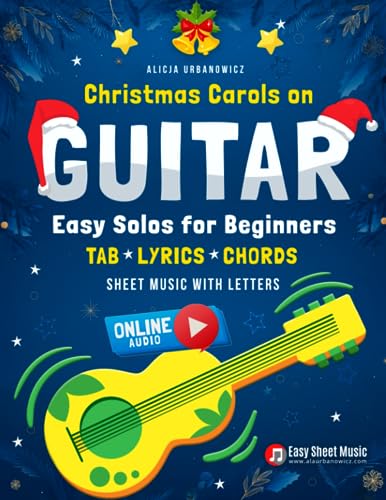Christmas Carols on Guitar I Easy Solos for Beginners: Learn 55 Popular Songs I Sheet Music with Letters TAB Lyrics Chords I Online Audio I Big Book ... World O Holy Night Carol of the Bells I Gift Christmas Carols on Guitar I Easy Solos for Beginners: Learn 55 Popular Songs I Sheet Music with Letters TAB Lyrics Chords I Online Audio I Big Book ... World O Holy Night Carol of the Bells I Gift von Independently published