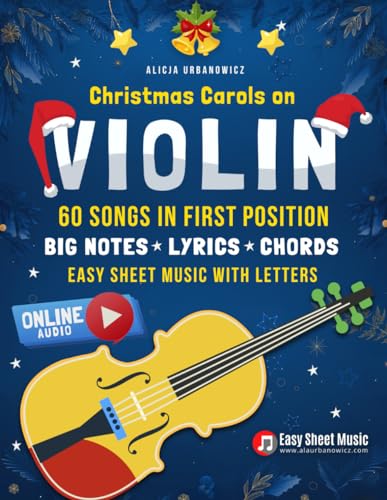 Christmas Carols on Violin I 60 Songs in First Position: Easy Sheet Music with Letters, Chords, Lyrics I Online Audio I Big Book for Beginners Kids & ... I Songbook I Gift I Carol of the Bells Christmas Carols on Violin I 60 Songs in First Position: Easy Sheet Music with Letters, Chords, Lyrics I Online Audio I Big Book for Beginners Kids & ... I Songbook I Gift I Carol of the Bells
