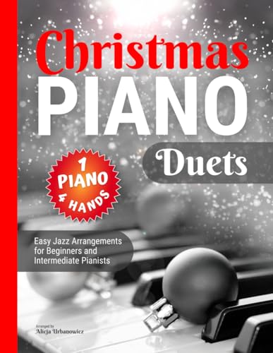 Christmas Piano Duets I Easy Jazz Arrangements 1 Piano 4 Hands for Beginners and Intermediate Pianists: Easy Piano Sheet Music Notes I Christmas Book I Video Tutorial I Chords I Lyrics Christmas Piano Duets I Easy Jazz Arrangements 1 Piano 4 Hands for Beginners and Intermediate Pianists: Easy Piano Sheet Music Notes I Christmas Book I Video Tutorial I Chords I Lyrics