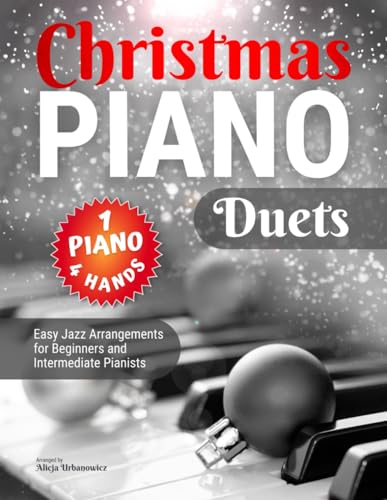 Christmas Piano Duets I Easy Jazz Arrangements 1 Piano 4 Hands for Beginners and Intermediate Pianists: Easy Piano Sheet Music Notes I Christmas Book I Video Tutorial I Chords I Lyrics Christmas Piano Duets I Easy Jazz Arrangements 1 Piano 4 Hands for Beginners and Intermediate Pianists: Easy Piano Sheet Music Notes I Christmas Book I Video Tutorial I Chords I Lyrics
