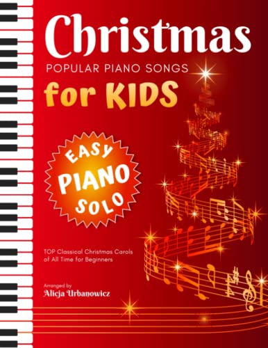 Christmas - Popular Piano Songs for Kids: TOP Classical Carols of All Time for beginners, children, seniors, adults. Very easy music sheet notes. Lyric, Video Tutorial Christmas - Popular Piano Songs for Kids: TOP Classical Carols of All Time for beginners, children, seniors, adults. Very easy music sheet notes. Lyric, Video Tutorial