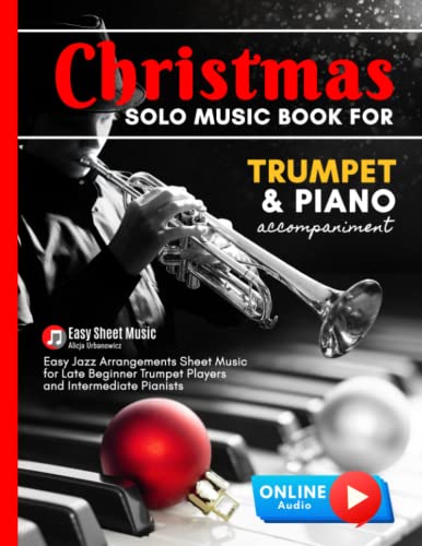 Christmas Solo Music Book for Trumpet and Piano Accompaniment: Easy Jazz Arrangements Sheet Music for Late Beginner Trumpet Players and Intermediate ... Jingle Bells We Wish You a Merry Christmas Christmas Solo Music Book for Trumpet and Piano Accompaniment: Easy Jazz Arrangements Sheet Music for Late Beginner Trumpet Players and Intermediate ... Jingle Bells We Wish You a Merry Christmas von Independently published