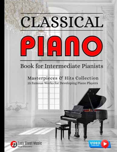 Classical Piano Book for Intermediate Pianists: Masterpieces & Hits Collection 25 Famous Works for Developing Piano Players Sheet Music Solos ... Carol of the Bells Rondo Alla Turca Gift Classical Piano Book for Intermediate Pianists: Masterpieces & Hits Collection 25 Famous Works for Developing Piano Players Sheet Music Solos ... Carol of the Bells Rondo Alla Turca Gift von Independently published