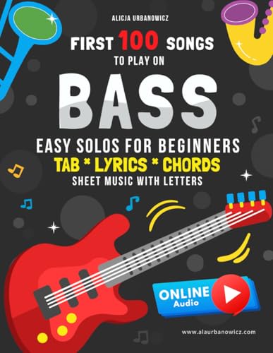 First 100 Songs to Play on Bass I Easy Solos for Beginners: Sheet Music with Letters Tabs Lyrics Chords I Bass Guitar Big Book for Kids Teens and ... 100 Songs Series: Easy Music for Beginners) First 100 Songs to Play on Bass I Easy Solos for Beginners: Sheet Music with Letters Tabs Lyrics Chords I Bass Guitar Big Book for Kids Teens and ... 100 Songs Series: Easy Music for Beginners) von Independently published