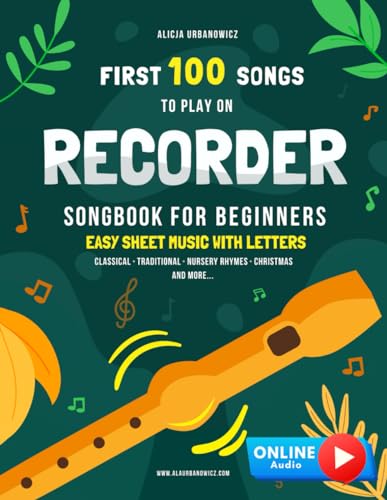 First 100 Songs to Play on Recorder I Songbook for Beginners: Easy Sheet Music with Letters I Big Book for Kids Teens Adults I Teachers and Students ... Carols Patriotic Popular Folk Melody First 100 Songs to Play on Recorder I Songbook for Beginners: Easy Sheet Music with Letters I Big Book for Kids Teens Adults I Teachers and Students ... Carols Patriotic Popular Folk Melody