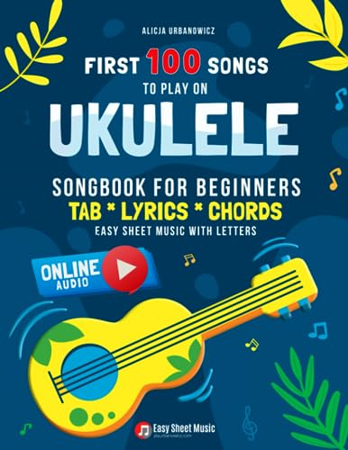 First 100 Songs to Play on Ukulele I Songbook for Beginners: Easy Classical Ukulele Solos I Sheet Music with Letters TAB Lyrics Chords I Big Book for ... Classic Traditional Melody I Tablature First 100 Songs to Play on Ukulele I Songbook for Beginners: Easy Classical Ukulele Solos I Sheet Music with Letters TAB Lyrics Chords I Big Book for ... Classic Traditional Melody I Tablature