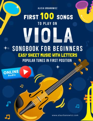 First 100 Songs to Play on Viola: Songbook for Beginners I Popular Songs in First Position I Online Audio I Easy Sheet Music with Letters I Big Book ... I Nursery Rhymes Christmas Carols Classical First 100 Songs to Play on Viola: Songbook for Beginners I Popular Songs in First Position I Online Audio I Easy Sheet Music with Letters I Big Book ... I Nursery Rhymes Christmas Carols Classical