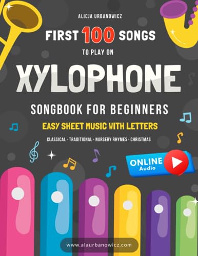 First 100 Songs to Play on Xylophone I Songbook for Beginners: Easy Sheet Music with Letters I Big Book for Kids Toddlers Teens and Adults I Bells ... 100 Songs Series: Easy Music for Beginners) First 100 Songs to Play on Xylophone I Songbook for Beginners: Easy Sheet Music with Letters I Big Book for Kids Toddlers Teens and Adults I Bells ... 100 Songs Series: Easy Music for Beginners) von Independently published
