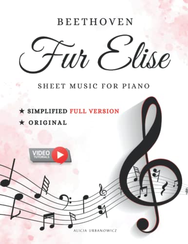 Fur Elise Beethoven Sheet Music for Piano Simplified Full Version and Original: for Late Beginner and Intermediate Pianists I Video Tutorials I Big Notes Fur Elise Beethoven Sheet Music for Piano Simplified Full Version and Original: for Late Beginner and Intermediate Pianists I Video Tutorials I Big Notes von Independently published