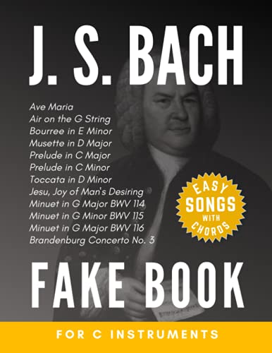 J. S. Bach Fake Book for C Instruments: Air on the G String, Ave Maria, Toccata in D Minor and more I Easy Piano Keyboard Sheet Music Book for ... Classical Music for the Beginning Musicians J. S. Bach Fake Book for C Instruments: Air on the G String, Ave Maria, Toccata in D Minor and more I Easy Piano Keyboard Sheet Music Book for ... Classical Music for the Beginning Musicians von Independently published